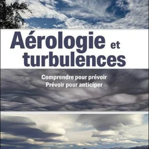 Aérologie et turbulences : Comprendre pour prévoir et Prévoir pour anticiper - Éric Schwartz