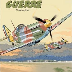 CIEL DE GUERRE Tome 3 : Alerte en Syrie